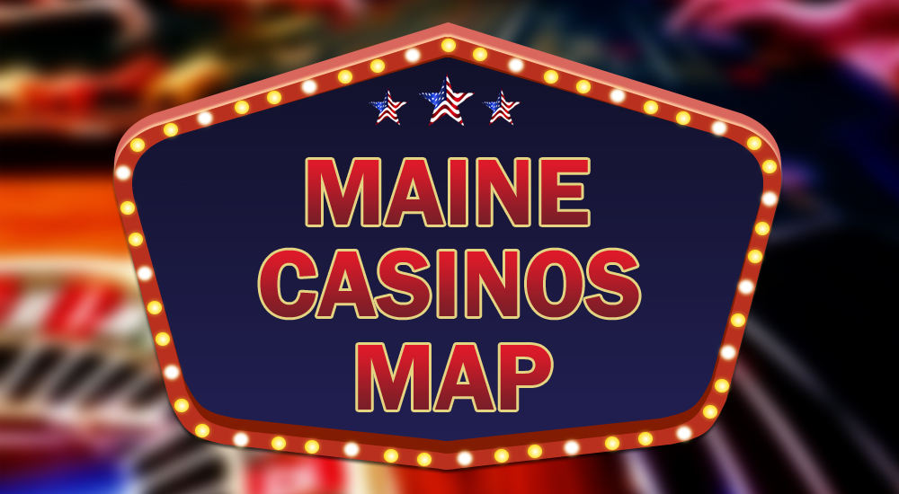 Maine Casinos Map | American Casino Guide Book