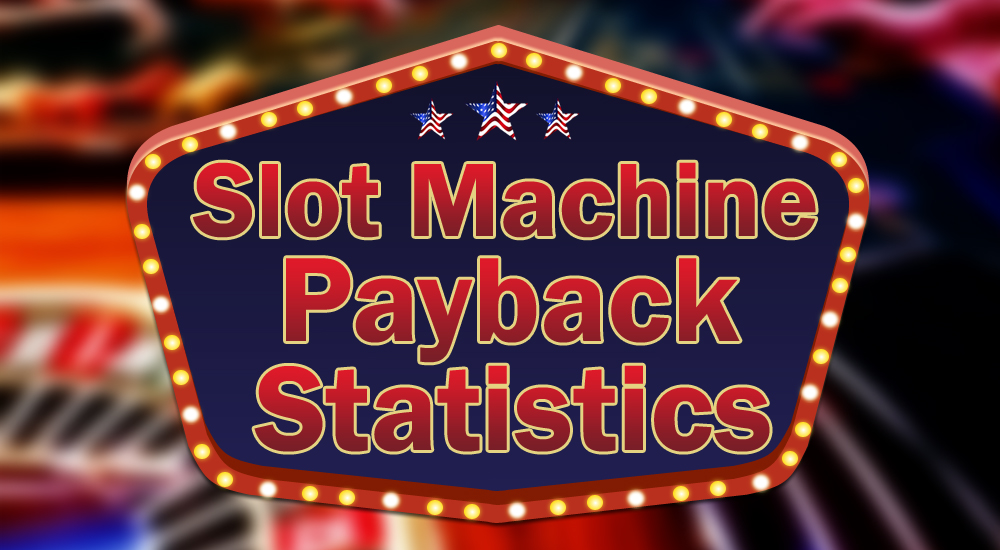 Slot Machine Payback Statistics